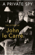 A Private Spy. The Letters of John le Carre 1945-2020