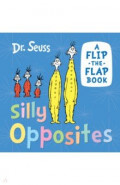Silly Opposites. A Flip-the-Flap Book