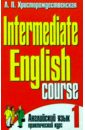 Intermediate English Course. В 2-х частях. Часть 1