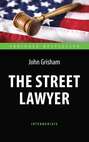 The Street Lawyer. Адвокат. Книга для чтения на английском языке