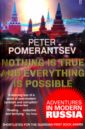 Nothing is True and Everything is Possible: Adventures in Modern Russia