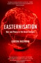 Easternisation. War & Peace in the Asian Century