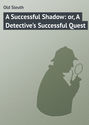 A Successful Shadow: or, A Detective's Successful Quest