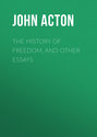 The History of Freedom, and Other Essays