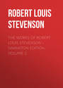 The Works of Robert Louis Stevenson – Swanston Edition. Volume 2