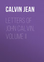 Letters of John Calvin, Volume II