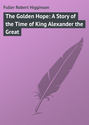 The Golden Hope: A Story of the Time of King Alexander the Great