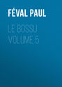Le Bossu Volume 5