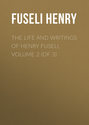 The Life and Writings of Henry Fuseli, Volume 2 (of 3)
