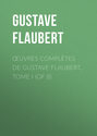 Œuvres complètes de Gustave Flaubert, tome I (of 8)