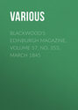 Blackwood's Edinburgh Magazine, Volume 57, No. 353, March 1845
