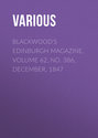 Blackwood's Edinburgh Magazine, Volume 62, No. 386, December, 1847