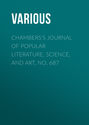 Chambers's Journal of Popular Literature, Science, and Art, No. 687