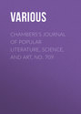 Chambers's Journal of Popular Literature, Science, and Art, No. 709