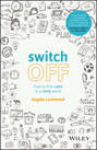 Switch Off. How to Find Calm in a Noisy World