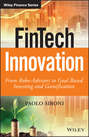 FinTech Innovation. From Robo-Advisors to Goal Based Investing and Gamification