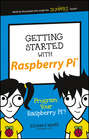 Getting Started with Raspberry Pi. Program Your Raspberry Pi!