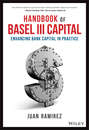 Handbook of Basel III Capital. Enhancing Bank Capital in Practice