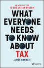 What Everyone Needs to Know about Tax. An Introduction to the UK Tax System
