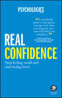 Real Confidence. Stop feeling small and start being brave