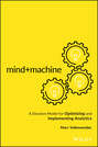 Mind+Machine. A Decision Model for Optimizing and Implementing Analytics