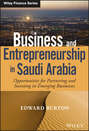 Business and Entrepreneurship in Saudi Arabia. Opportunities for Partnering and Investing in Emerging Businesses