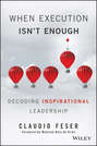 When Execution Isn't Enough. Decoding Inspirational Leadership