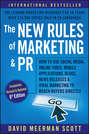 The New Rules of Marketing and PR. How to Use Social Media, Online Video, Mobile Applications, Blogs, News Releases, and Viral Marketing to Reach Buyers Directly