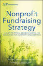Nonprofit Fundraising Strategy. A Guide to Ethical Decision Making and Regulation for Nonprofit Organizations