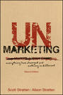 UnMarketing. Everything Has Changed and Nothing is Different
