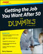 Getting the Job You Want After 50 For Dummies