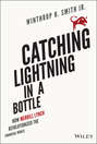Catching Lightning in a Bottle. How Merrill Lynch Revolutionized the Financial World