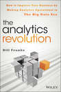 The Analytics Revolution. How to Improve Your Business By Making Analytics Operational In The Big Data Era