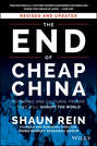 The End of Cheap China, Revised and Updated. Economic and Cultural Trends That Will Disrupt the World