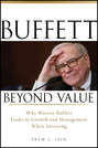 Buffett Beyond Value. Why Warren Buffett Looks to Growth and Management When Investing