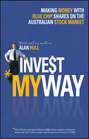 Invest My Way. The Business of Making Money on the Australian Share Market with Blue Chip Shares