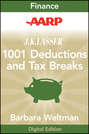 AARP J.K. Lasser's 1001 Deductions and Tax Breaks 2011. Your Complete Guide to Everything Deductible