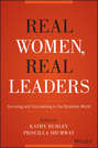 Real Women, Real Leaders. Surviving and Succeeding in the Business World