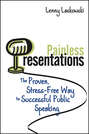 Painless Presentations. The Proven, Stress-Free Way to Successful Public Speaking