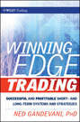 Winning Edge Trading. Successful and Profitable Short and Long-Term Systems and Strategies