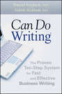 Can Do Writing. The Proven Ten-Step System for Fast and Effective Business Writing