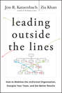 Leading Outside the Lines. How to Mobilize the Informal Organization, Energize Your Team, and Get Better Results