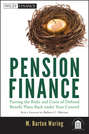 Pension Finance. Putting the Risks and Costs of Defined Benefit Plans Back Under Your Control