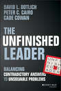 The Unfinished Leader. Balancing Contradictory Answers to Unsolvable Problems