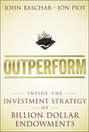 Outperform. Inside the Investment Strategy of Billion Dollar Endowments