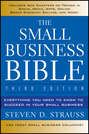 The Small Business Bible. Everything You Need to Know to Succeed in Your Small Business