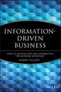 Information-Driven Business. How to Manage Data and Information for Maximum Advantage