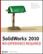 SolidWorks 2010. No Experience Required