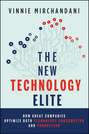The New Technology Elite. How Great Companies Optimize Both Technology Consumption and Production