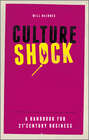 Culture Shock. A Handbook For 21st Century Business